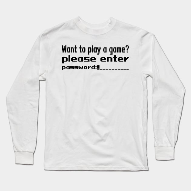 Want to play a game? please enter password Long Sleeve T-Shirt by WolfGang mmxx